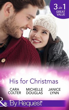 His For Christmas (eBook, ePUB) - Colter, Cara; Douglas, Michelle; Lynn, Janice