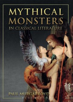Mythical Monsters in Classical Literature (eBook, ePUB) - Murgatroyd, Paul Mythical Monsters in Classical Literature (eBook, ePUB) - Murgatroyd, Paul