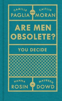 Are Men Obsolete? (eBook, ePUB) - Moran, Caitlin; Paglia, Camille; Rosin, Hanna; Dowd, Maureen