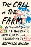 The Call of the Farm: An Unexpected Year of Getting Dirty, Home Cooking, and Finding Myself (eBook, ePUB)