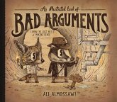 An Illustrated Book of Bad Arguments: Learn the Lost Art of Making Sense (Bad Arguments) (eBook, ePUB)