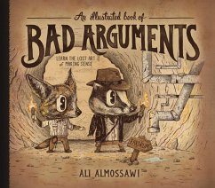 An Illustrated Book of Bad Arguments: Learn the Lost Art of Making Sense (Bad Arguments) (eBook, ePUB) - Almossawi, Ali