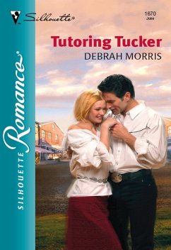 Tutoring Tucker (eBook, ePUB) - Morris, Debrah Tutoring Tucker (eBook, ePUB) - Morris, Debrah