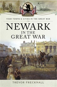 Newark in the Great War (eBook, PDF) - Frecknall, Trevor