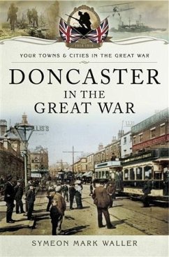 Doncaster in the Great War (eBook, PDF) - Waller, Symeon Mark