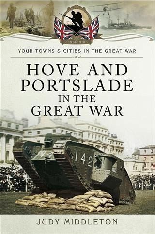 Hove and Portslade in the Great War (eBook, ePUB) Hove and Portslade in the Great War (eBook, ePUB)