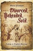 Divorced, Beheaded, Sold (eBook, ePUB)