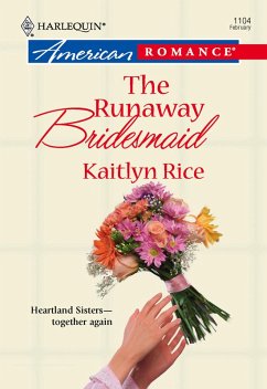 The Runaway Bridesmaid (Mills & Boon American Romance) (eBook, ePUB) - Rice, Kaitlyn