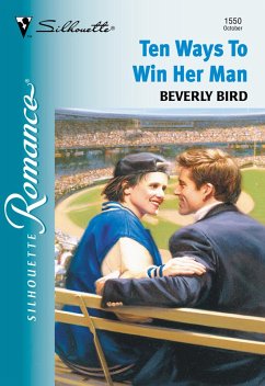 Ten Ways To Win Her Man (Mills & Boon Silhouette) (eBook, ePUB) - Bird, Beverly