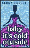 Baby It's Cold Outside (Could It Be Magic?, Book 3) (eBook, ePUB)