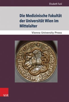 Die Medizinische Fakultät der Universität Wien im Mittelalter (eBook, PDF) - Tuisl, Elisabeth