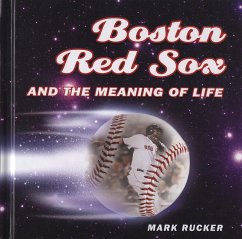 Boston Red Sox and the Meaning of Life (eBook, ePUB) - Rucker, Mark