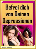 Befrei dich von Deinen Depressionen (eBook, ePUB)