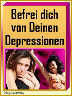 Befrei dich von Deinen Depressionen (eBook, ePUB) - Anastolsky, Georgius