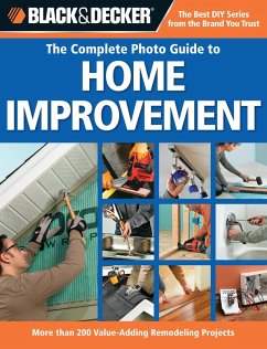 Black & Decker The Complete Photo Guide to Home Improvement (eBook, ePUB) - Editors of Creative Publishing international