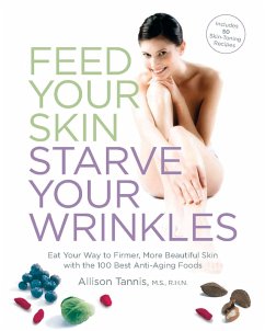 Feed Your Skin, Starve Your Wrinkles (eBook, ePUB) - Tannis, Allison