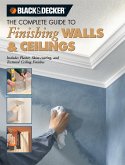 Black & Decker The Complete Guide to Finishing Walls & Ceilings (eBook, ePUB)