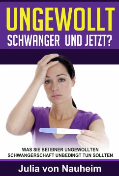 Ungewollt schwanger und jetzt? (eBook, ePUB) - von Nauheim, Julia