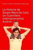 La Historia de Sergio Mancilla Caro, Un Guerrillero Internacionalista (eBook, ePUB) La Historia de Sergio Mancilla Caro, Un Guerrillero Internacionalista (eBook, ePUB)