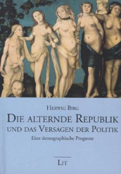Die alternde Republik und das Versagen der Politik - Birg, Herwig