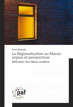 La Régionalisation au Maroc: enjeux et perspectives - Benayada, Samir