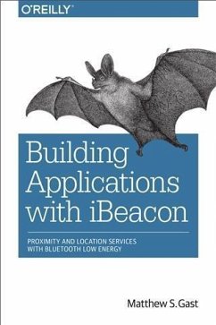 Building Applications with iBeacon (eBook, PDF) - Gast, Matthew S.