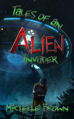Tales Of An Alien Invader (eBook, ePUB) - Brown, Michelle