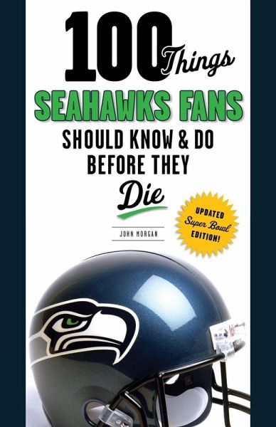 100 Things Seahawks Fans Should Know & Do Before They Die (eBook, PDF)