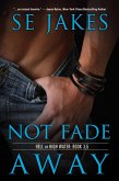 Not Fade Away (Hell or High Water, #4) (eBook, ePUB)