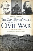 Coal River Valley in the Civil War: West Virginia Mountains, 1861 (eBook, ePUB)