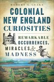 Colonial New England Curiosities (eBook, ePUB)