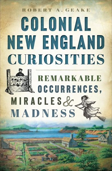 Colonial New England Curiosities (eBook, ePUB) Colonial New England Curiosities (eBook, ePUB)
