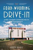 Ford-Wyoming Drive-In: Cars, Candy & Canoodling in the Motor City (eBook, ePUB)