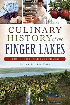 Culinary History of the Finger Lakes (eBook, ePUB) - Falk, Laura Winter