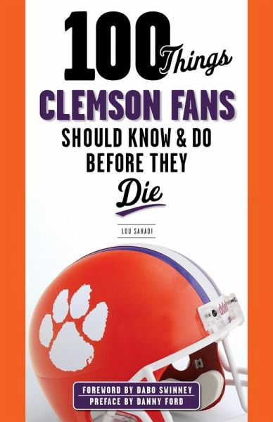 100 Things Clemson Fans Should Know & Do Before They Die (eBook, ePUB)