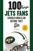 100 Things Jets Fans Should Know & Do Before They Die (eBook, ePUB)