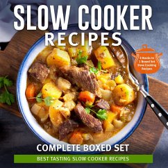 Cover Slow Cooker Recipes Complete Boxed Set - Best Tasting Slow Cooker Recipes: 3 Books In 1 Boxed Set Slow Cooking Recipes (eBook, ePUB)
