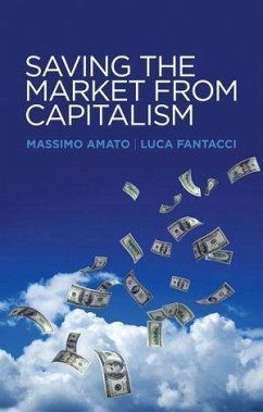Saving the Market from Capitalism (eBook, ePUB) - Amato, Massimo; Fantacci, Luca