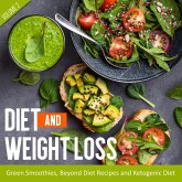Diet And Weight Loss Volume 2: Green Smoothies, Beyond Diet Recipes and Ketogenic Diet (eBook, ePUB)