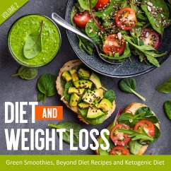 Diet And Weight Loss Volume 2: Green Smoothies, Beyond Diet Recipes and Ketogenic Diet (eBook, ePUB) - Publishing, Speedy