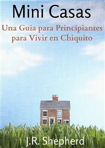 Una Guia Para Principiantes Para Vivir En Chiquito (eBook, ePUB) - Shepherd, J.R.