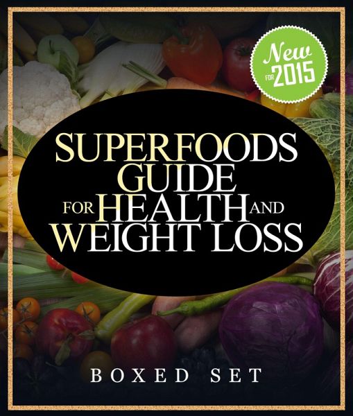 Superfoods Guide for Health and Weight Loss (Boxed Set) (eBook, ePUB) Superfoods Guide for Health and Weight Loss (Boxed Set) (eBook, ePUB)
