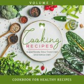 Cooking Recipes Volume 1 - Superfoods, Raw Food Diet and Detox Diet: Cookbook for Healthy Recipes (eBook, ePUB)