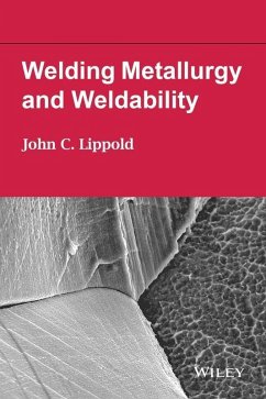 Welding Metallurgy and Weldability (eBook, PDF) - Lippold, John C.