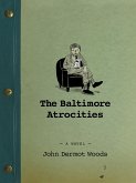 The Baltimore Atrocities (eBook, ePUB)