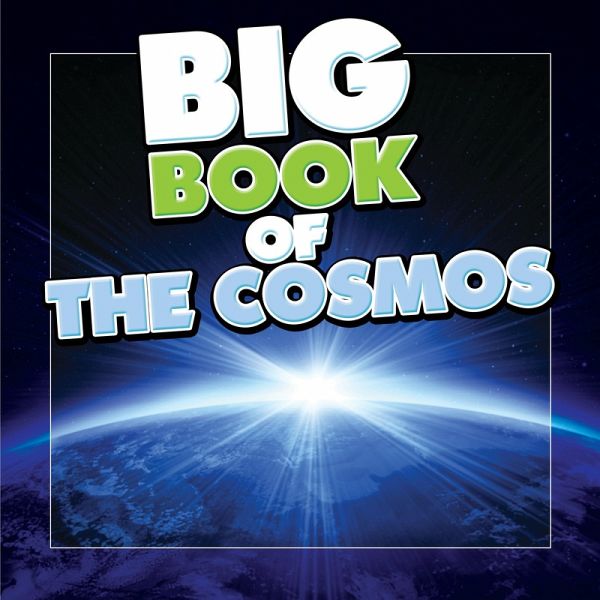 Big Book of the Cosmos for Kids (eBook, ePUB) Big Book of the Cosmos for Kids (eBook, ePUB)