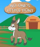 No One's Little Pony (eBook, ePUB) No One's Little Pony (eBook, ePUB)