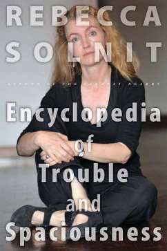 The Encyclopedia of Trouble and Spaciousness (eBook, ePUB) - Solnit, Rebecca