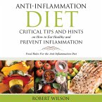Anti-Inflammation Diet: Critical Tips and Hints on How to Eat Healthy and Prevent Inflammation (Large) (eBook, ePUB)