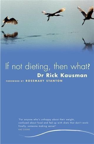 If Not Dieting, Then What? (eBook, ePUB) If Not Dieting, Then What? (eBook, ePUB)